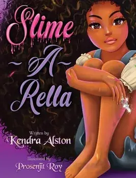 Slime-A-Rella, Hardcover/Kendra Alston