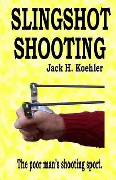 Slingshot Shooting, Paperback/Jack H. Koehler