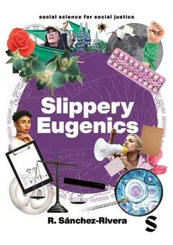 Slippery Eugenics. An Introduction to the Critical Studies of Race, Gender and Coloniality, Paperback/R. Sanchez-Rivera