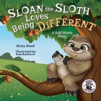 Sloan the Sloth Loves Being Different: A Self-Worth Story, Paperback/Misty Black