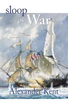 Sloop of War: The Richard Bolitho Novels, Paperback/Alexander Kent