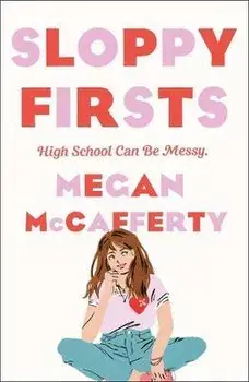 Sloppy Firsts: A Jessica Darling Novel, Paperback/Megan McCafferty