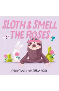 Sloth and Smell the Roses (a Hello!lucky Book) - Hello!lucky
