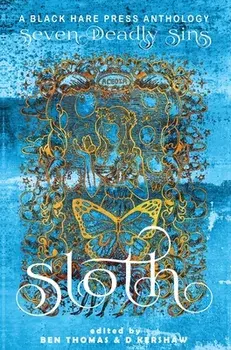 Sloth: The avoidance of physical or spiritual work., Hardcover/D. Kershaw