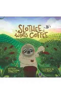 Slothee Wants Coffee - Cameron Fica