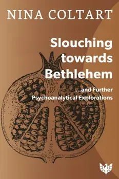Slouching Toward Bethlehem: ...and Further Psychoanalytic Explorations, Paperback/Nina Coltart
