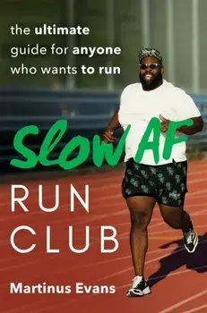 Slow Af Run Club. The Ultimate Guide for Anyone Who Wants to Run, Paperback/Martinus Evans