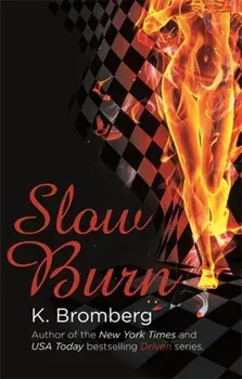 Slow Burn. (The Driven Series), Paperback/K. Bromberg