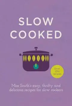 Slow Cooked, Hardcover/Miss South