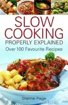 Slow Cooking Properly Explained, Paperback/Dianne Page