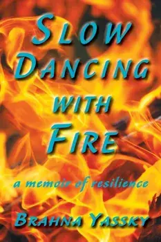 Slow Dancing with Fire: A Memoir of Resilience, Paperback/Brahna Yassky