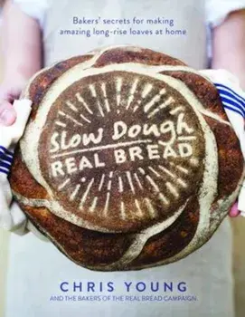 Slow Dough: Real Bread, Hardcover/Chris Young