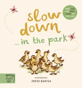 Slow Down... Discover Nature in the Park. Bring calm to Baby's world with 6 mindful nature moments, Board book/***