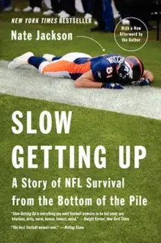 Slow Getting Up: A Story of NFL Survival from the Bottom of the Pile, Paperback/Nate Jackson
