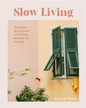 Slow Living, Hardback/Helena Woods