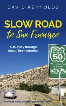 Slow Road to San Francisco. Across the USA from Ocean to Ocean, Paperback/David Reynolds
