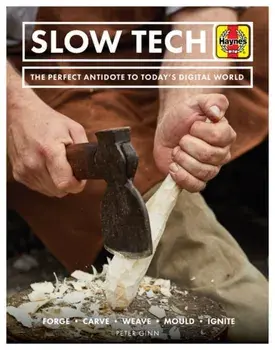 Slow Tech. The perfect antidote to today's digital world, Hardback/Peter Ginn