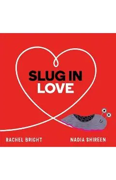 Slug in Love - Rachel Bright