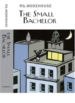 Small Bachelor, Hardback/P. G. Wodehouse
