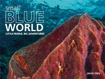 Small Blue World. Little People. Big Adventures, Hardback/Jason Isley