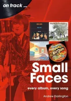 Small Faces and The Faces On Track. Every Album, Every Song, Paperback/Andrew Darlington