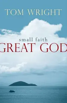 Small Faith, Great God, Paperback/Tom Wright