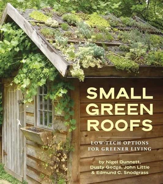 Small Green Roofs | Nigel Dunnett, Dusty Gedge , John Little