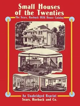 Small Houses of the Twenties: The Sears, Roebuck 1926 House Catalog, Paperback/Sears Roebuck and Co