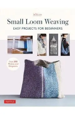 Small Loom Weaving: Easy Projects for Beginners (Over 200 Photos and Diagrams) - Ichi Co