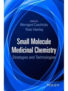 Small Molecule Medicinal Chemistry. Strategies and Technologies, Hardback/***