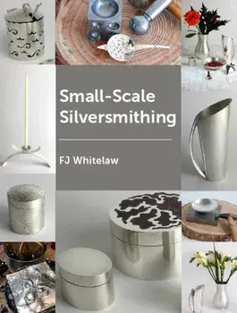 Small-Scale Silversmithing, Paperback/F. J. Whitelaw