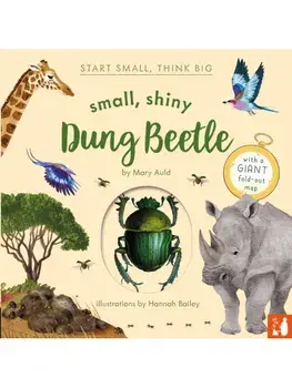 Small, Shiny Dung Beetle. A fact-filled picture book about the life cycle of dung beetles with a large fold-out map (ages 4 to 8), Hardback/Mary Auld