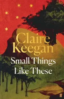 Small Things Like These. An Oprah Book Club Pick, Main, Hardback/Claire Keegan