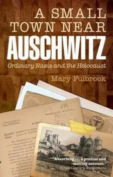 Small Town Near Auschwitz, Paperback/Mary Fulbrook