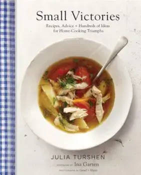 Small Victories: Recipes, Advice + Hundreds of Ideas for Home Cooking Triumphs, Hardcover/Julia Turshen