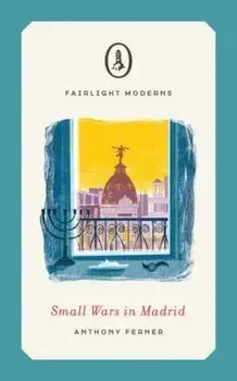Small Wars in Madrid, Paperback/Anthony Ferner