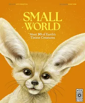 Small World. Meet 30 of Earth’s Tiniest Creatures, Hardback/Dr. Nick Crumpton