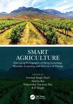 Smart Agriculture. Emerging Pedagogies of Deep Learning, Machine Learning and Internet of Things, Paperback/***