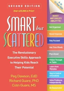 Smart but Scattered, Second Edition. The Revolutionary Executive Skills Approach to Helping Kids Reach Their Potential, 2 ed, Hardback/Colin Guare