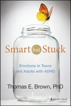 Smart But Stuck: Emotions in Teens and Adults with ADHD, Hardcover/Thomas E. Brown