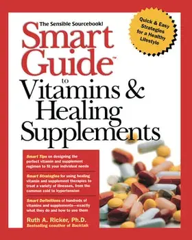 Smart Guide to Vitamins & Healing Supplements, Paperback/Ruth A. Ricker