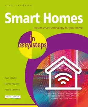 Smart Homes in Easy Steps: Master Smart Technology for Your Home, Paperback/Nick Vandome