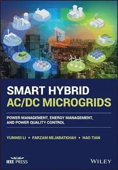 Smart Hybrid AC/DC Microgrids - Power Management, Energy Management, and Power Quality Control, Hardback/Y Li