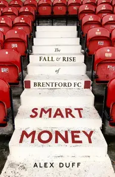 Smart Money. The Fall and Rise of Brentford FC, Paperback/Alex Duff