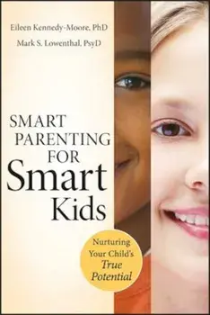 Smart Parenting for Smart Kids: Nurturing Your Child's True Potential, Paperback/Eileen Kennedy-Moore
