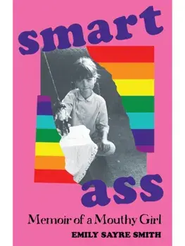 Smartass. Memoir of a Mouthy Girl, Paperback/Emily Sayre Smith