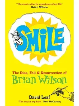 SMiLE. The Rise, Fall and Resurrection of Brian Wilson, New ed, Paperback/David Leaf