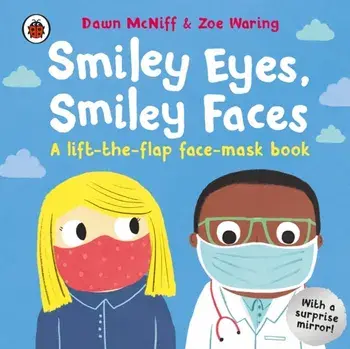 Smiley Eyes, Smiley Faces. A lift-the-flap face-mask book, Board book/Dawn Mcniff