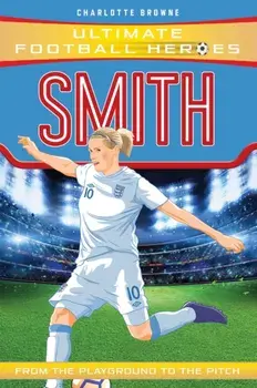 Smith (Ultimate Football Heroes), Paperback/Charlotte Browne