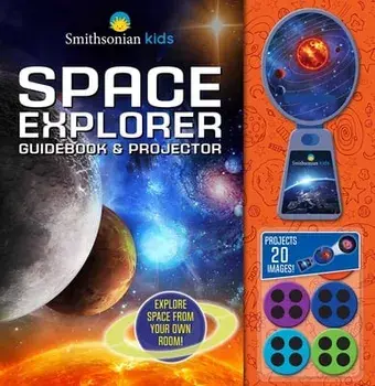 Smithsonian Kids: Space Explorer Guide Book & Projector, Hardcover/Rose Davidson